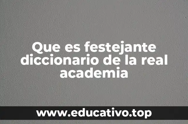 Que es festejante diccionario de la real academia