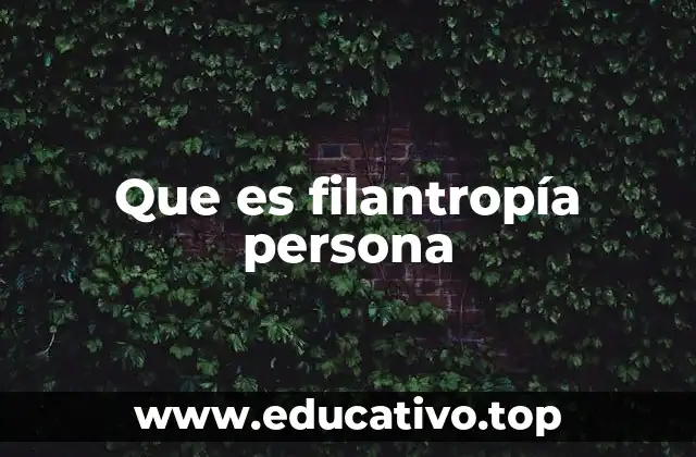 Que es filantropía persona