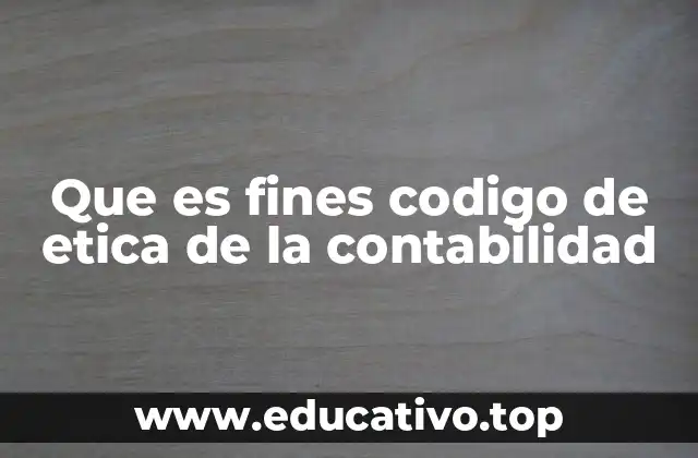 El rol del código de ética en la toma de decisiones contables