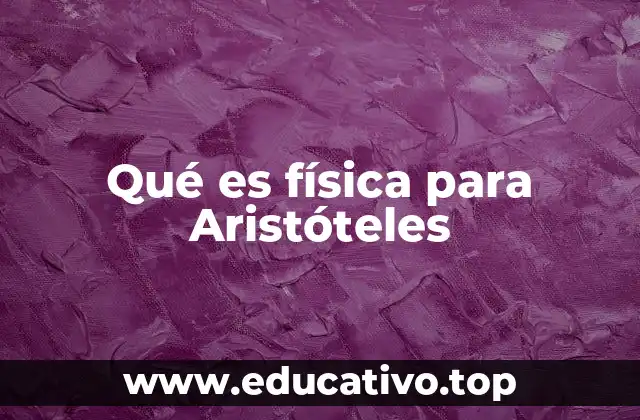 Qué es física para Aristóteles