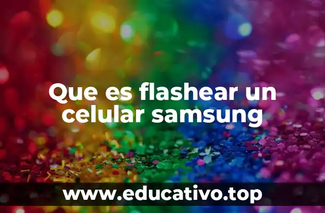 Que es flashear un celular samsung