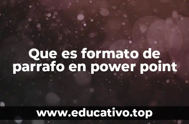 Que es formato de parrafo en power point