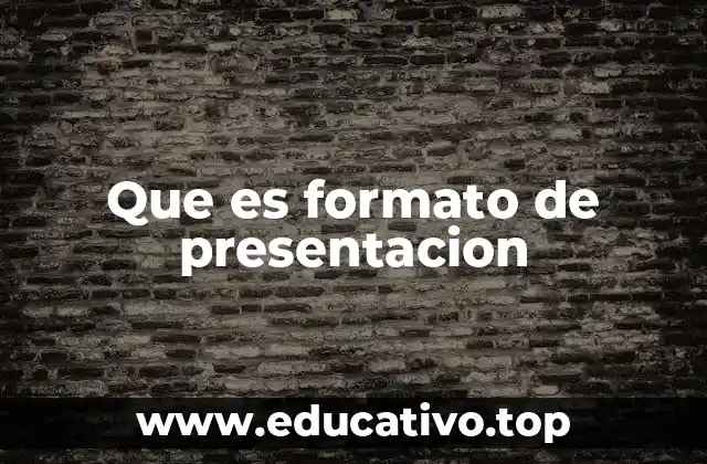 Que es formato de presentacion