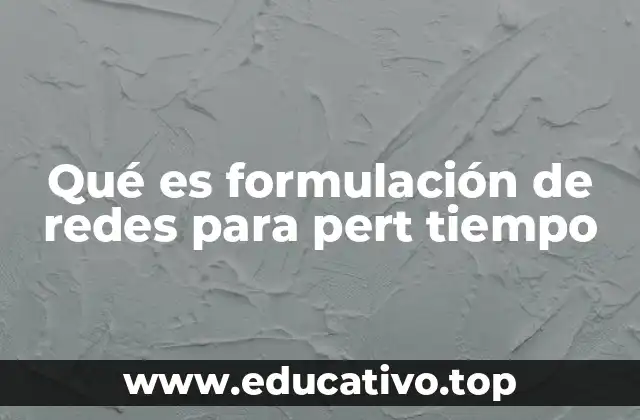 Qué es formulación de redes para pert tiempo