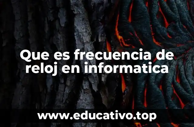 La importancia de la frecuencia de reloj en el rendimiento del hardware