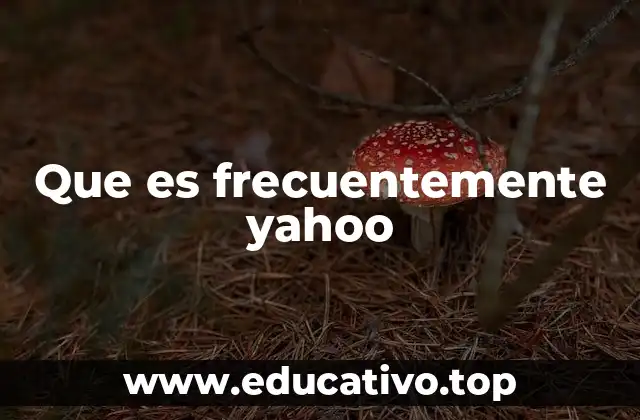 Que es frecuentemente yahoo
