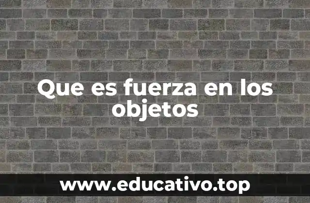 Cómo las fuerzas actúan en la vida cotidiana
