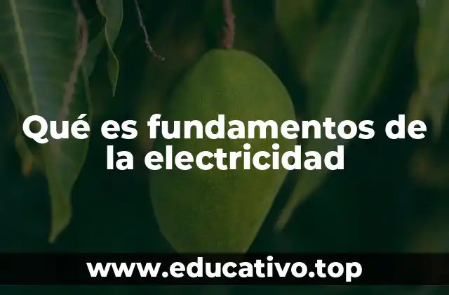 Qué es fundamentos de la electricidad