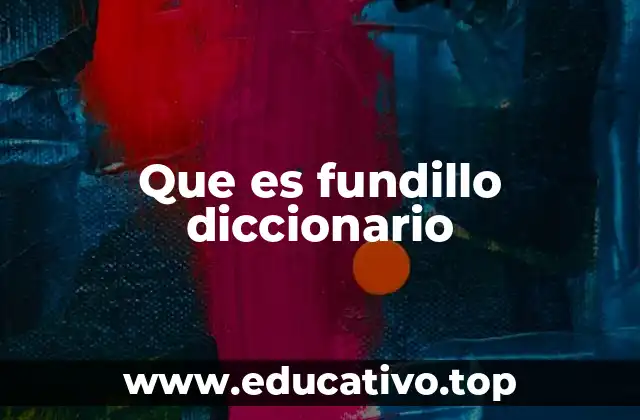 Que es fundillo diccionario