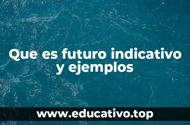 Características y usos del futuro indicativo