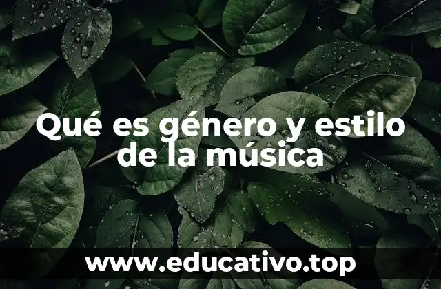 Qué es género y estilo de la música