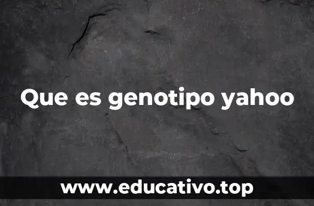 Que es genotipo yahoo