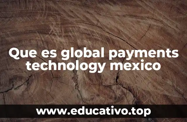 Que es global payments technology mexico