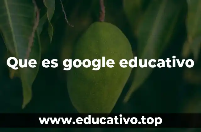La transformación de la educación mediante Google Educativo