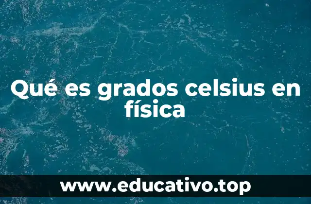Qué es grados celsius en física