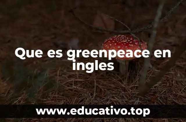 Que es greenpeace en ingles