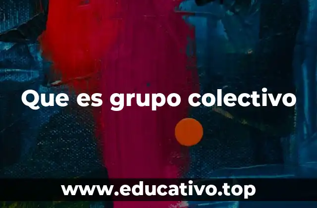 Que es grupo colectivo