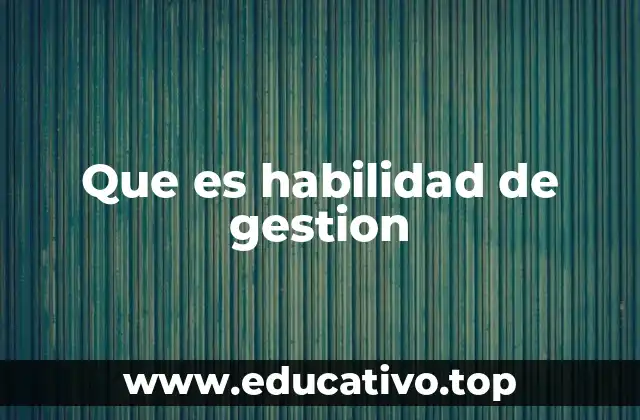 Que es habilidad de gestion