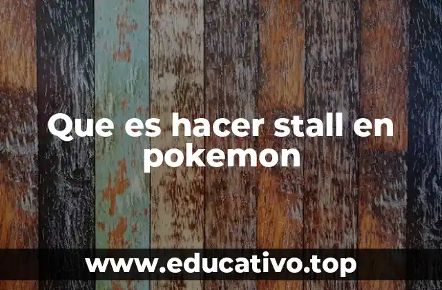 Que es hacer stall en pokemon