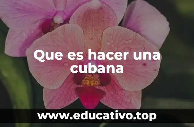 Que es hacer una cubana