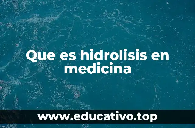 Que es hidrolisis en medicina