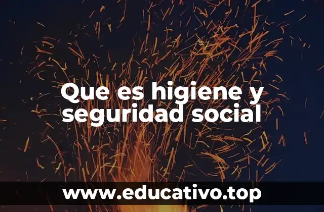 Que es higiene y seguridad social