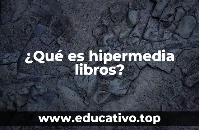 La evolución de los libros digitales hacia el hipermedia