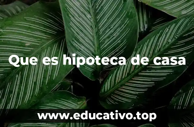 El funcionamiento de un préstamo hipotecario