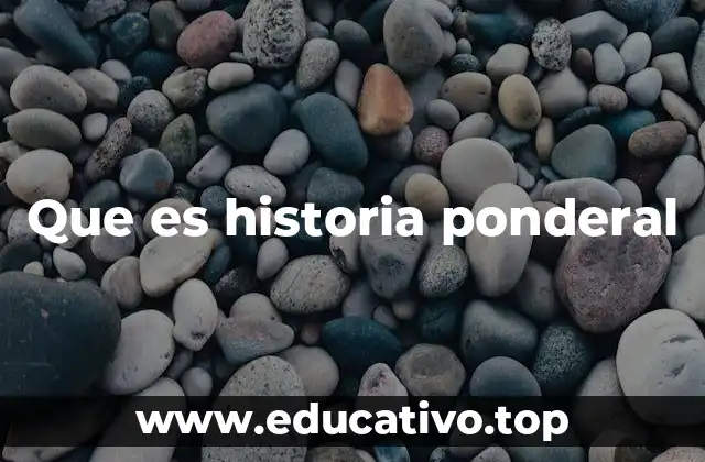 Que es historia ponderal
