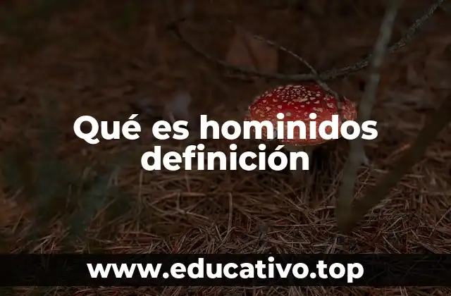 Los hominidos y la evolución humana