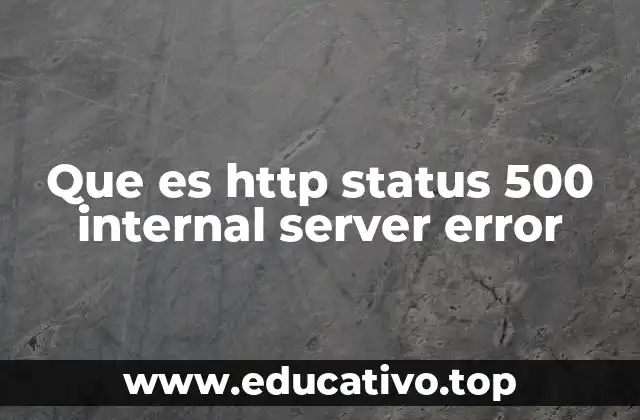 Que es http status 500 internal server error