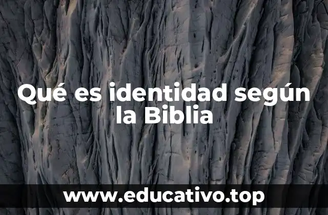 Qué es identidad según la Biblia