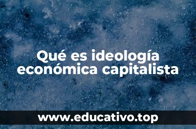 Qué es ideología económica capitalista