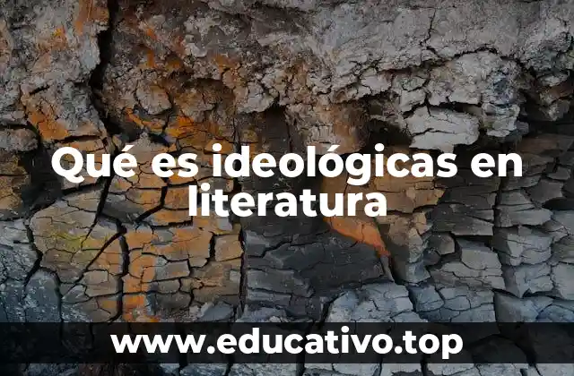 Qué es ideológicas en literatura