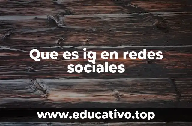 Que es ig en redes sociales