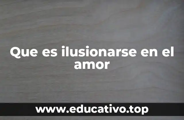 Que es ilusionarse en el amor