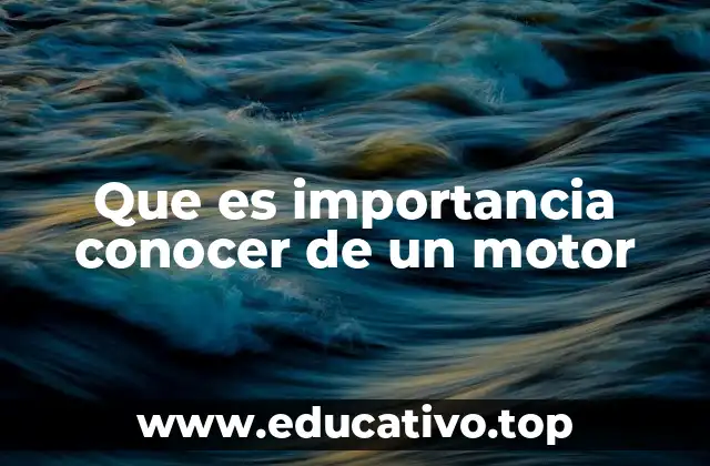 La relevancia de los motores en el desarrollo tecnológico