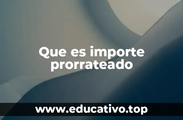 Que es importe prorrateado