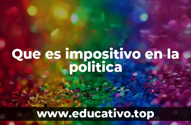 Que es impositivo en la politica