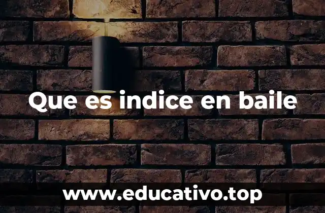 La importancia del índice en la organización del aprendizaje del baile