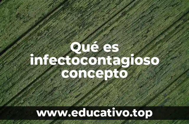 Qué es infectocontagioso concepto
