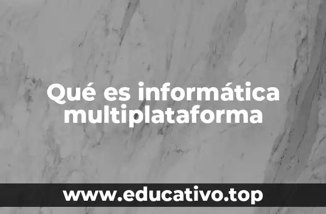 Qué es informática multiplataforma