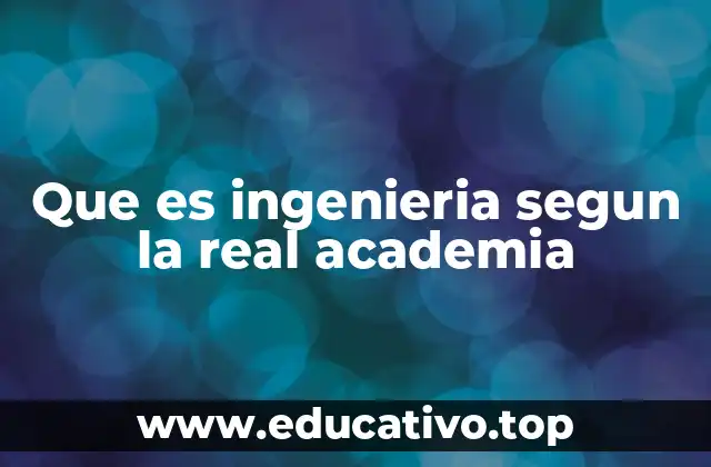 Que es ingenieria segun la real academia