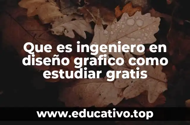 Que es ingeniero en diseño grafico como estudiar gratis