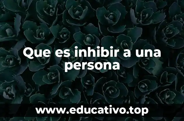 Que es inhibir a una persona