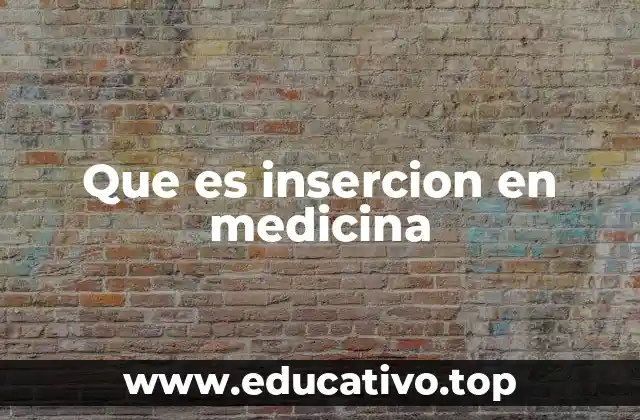 Aplicaciones de la inserción en diferentes especialidades médicas