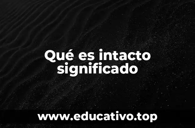 La importancia de mantener algo sin alteraciones