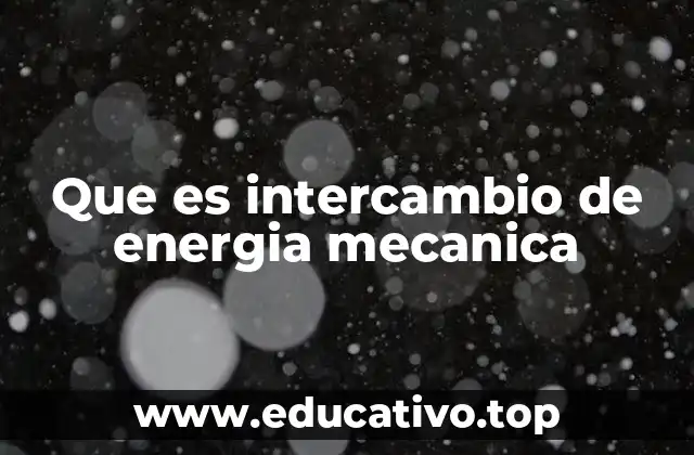 Que es intercambio de energia mecanica