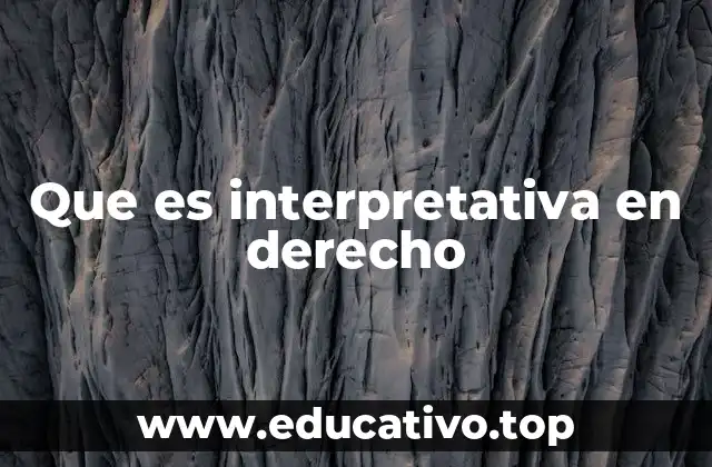 Que es interpretativa en derecho