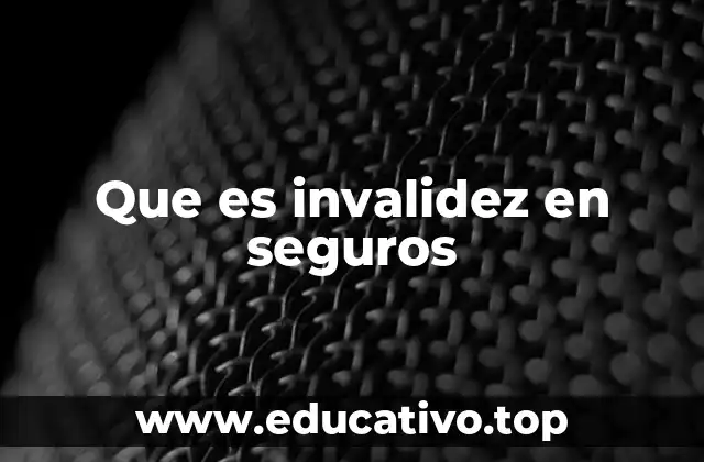 La importancia de la invalidez en el contexto de los seguros privados